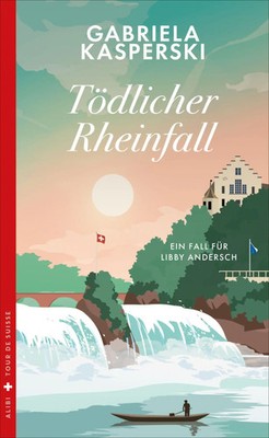 Tödlicher Rheinfall | Gabriela Kasperski | Ein Fall für Libby Andersch | Buch
