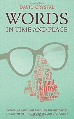 Words in Time and Place: Exploring Language Through the Historic