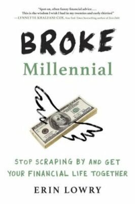 Broke Millennial: Stop Scraping by and Get Your Financial Life Together by Lowry