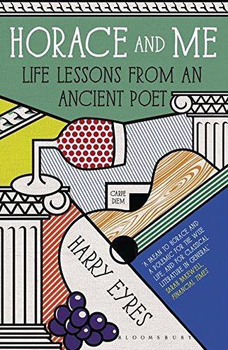 Horace and Me: Life Lessons from an Ancient Poet - Eyres, Harry