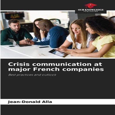 Crisis communication at major French companies Jean-Donald Alla P