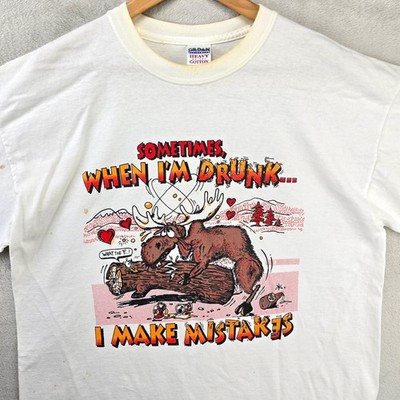 Vintage Moose Joke Shirt Mens XL White Sometimes When I'm Drunk I Make Mistakes
