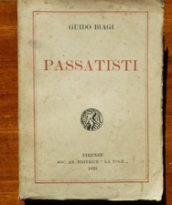 GUIDO BIAGI- PASSATISTI-FIRENZE SOC.AN. EDITRICE LA VOCE-FIRENZE 1923-INTONSO!!!