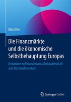 Die FinanzmäRkte Und Die öKonomische Selbstbehauptung Europas Max Otte