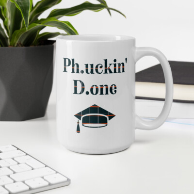 Ph.uckin' D.one Coffee Mug - Graduation Mug - Graduation Gift