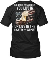 Patriotic Support The Country M 0032 You Live In Or T-Shirt Made in USA S to 5XL