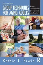 Kathie T. Erwin | Group Techniques for Aging ...