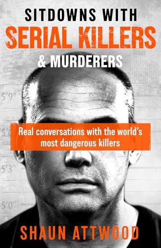 Sitdowns with Serial Killers & Murderers: Real conversations with the world’s most dangerous killers - Image 5