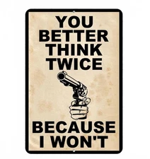You Better Think Twice Sign Aluminum Metal 8"x12" Funny Warning Trespassing