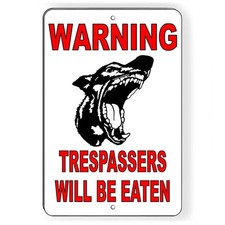 Trespassers will be eaten metal sign or decal 6 sizes beware dog warning sbd017