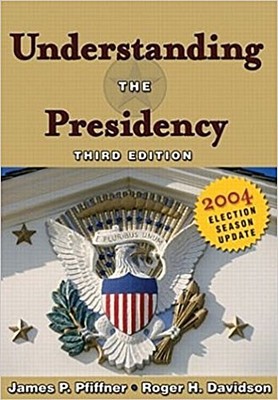 Understanding the Presidency: 2004 Election Season Update by Pfiffner, Jame ...