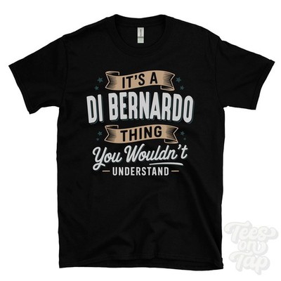IT'S A DI BERNARDO THING YOU WOULDN'T UNDERSTAND T-SHIRT name surname gift