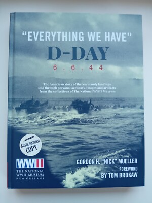 Everything We Have: D-Day 6.6.44, Gordon Mueller / 2019 / signiert