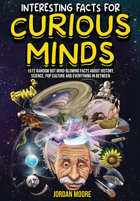 Interesting Facts for Curious Minds: 1572 Random but Mind-Blowing Facts about Hi
