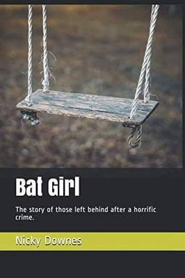 Bat Girl: The story of those left behind after a horrific crime.