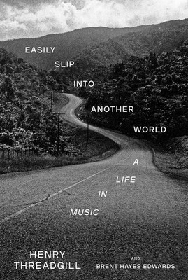 Easily Slip into Another World: A Life in Music, Threadgill, Henry, Very Good co