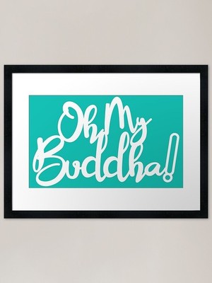 Oh My Buddha Gerahmter Kunstdruck Gerahmtes Wandbild Poster Leinwanddruck Bild