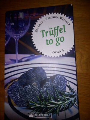 Trüffel to go  - Schwarzwald  Roman Krimi - Edi Graf und Veronika Wieland