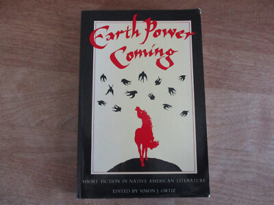 EARTH POWER COMING: SHORT FICTION IN NATIVE AMERICAN By Simon J. Ortiz