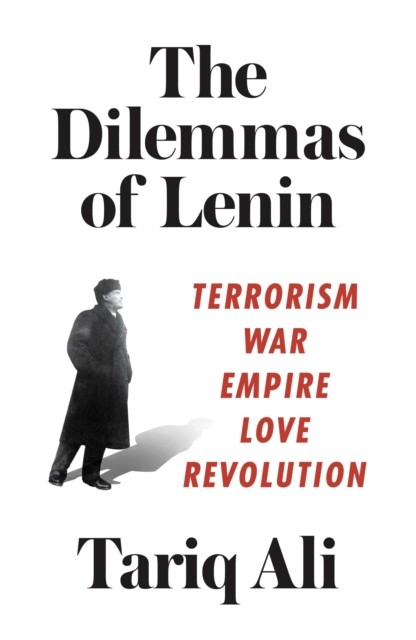 The Dilemmas of Lenin: Terrorism, War, Empire, Love, Revolution- - Image 9