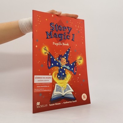 Story magic 1 : pupils' book  |  Susan House