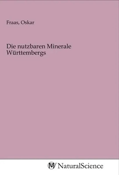 Oskar Fraas | Die Nutzbaren Minerale WüRttembergs | Taschenbuch | Deutsch-image