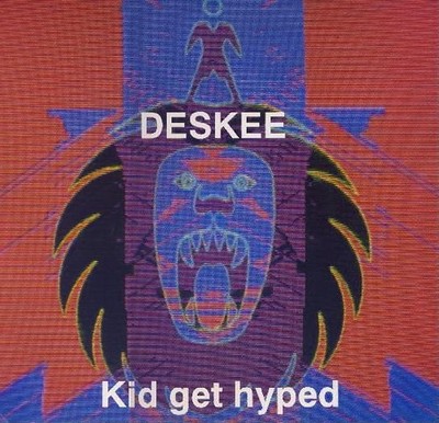 Deskee - Kid Get Hyped (12'')