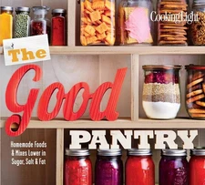 The Good Pantry: Homemade Foods & Mixes Lower in Sugar, Salt & Fat by The Editor