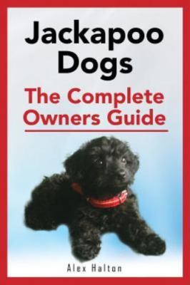 Jackapoo Dogs: The Complete Owner's Guide by Halton, Alex, Brand New, Free sh...