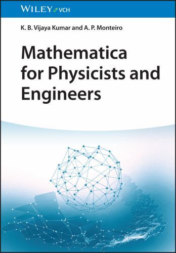 Mathematica for Physicists and Engineers by K. B. Vijaya Kumar and Antony P. ...