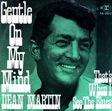 Dean Martin - Gentle On My Mind / That's When I See The Blues 7" (VG/VG) .*