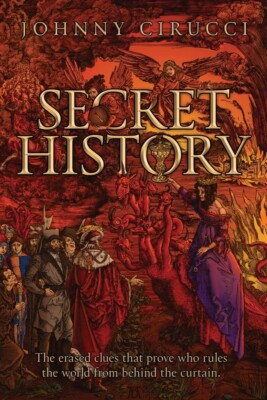 Secret History: The erased clues that prove who rules the world from behind t...