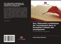 Sur L'éDucation EsthéTique De L'enseignant Dans La Formation Initiale Des...