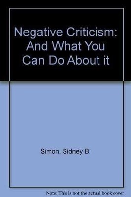 Negative criticism: Its swath of - Paperback, by Simon Sidney B - Acceptable