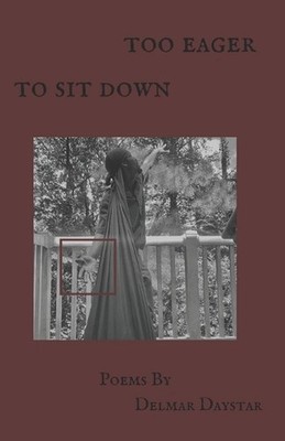 Too Eager To Sit Down by Delmar Daystar Paperback Book