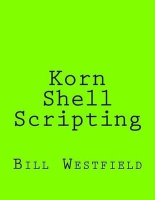 Korn Shell Scripting: Harnessing the Power of Automation for Unix and Linux Syst