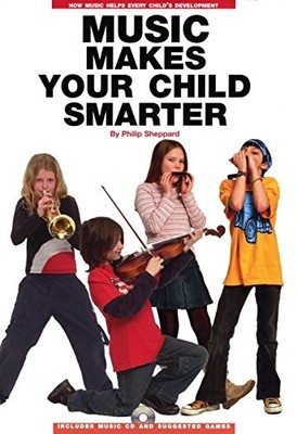 Music Makes Your Child Smarter: How..., Sheppard, Phili