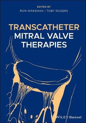 Transcatheter Mitral Valve Therapies by Ron Waksman, Toby Rogers - 9781119490685