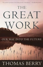 The Great Work: Our Way into the Future - paperback Berry, Thomas