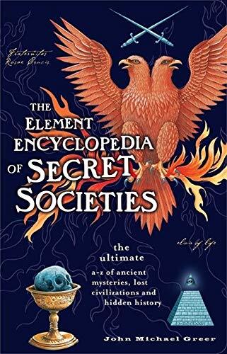 The Element Encyclopedia of Secret Societies: The Ultimate A-Z of Ancient Myste
