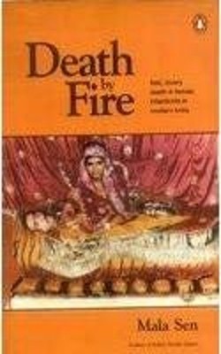 Death by Fire: Sati, Dowry Death and Female Infanticide in Modern