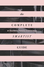 The Complete Smartist Guide: Essential Business and Career Tips for Emerging...