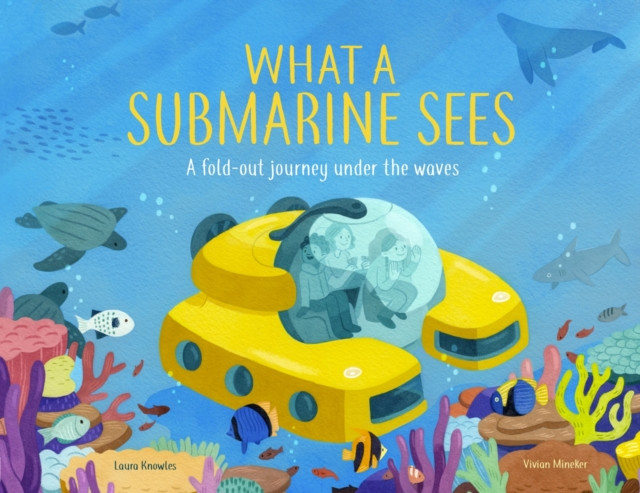 What a Submarine Sees by Laura Knowles (Hardback Book)