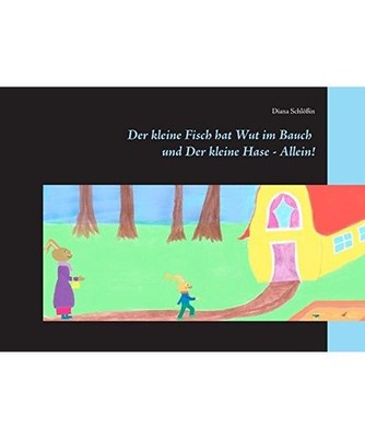 Der kleine Fisch hat Wut im Bauch: und Der kleine Hase - Allein!: und Der kleine