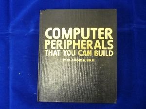 COMPUTER PERIPHERALS THAT YOU CAN BUILD By Gordon W Wolfe - Hardcover EXCELLENT