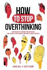 How to Stop Overthinking: The 7-Step Plan to Control and Elim... by Sharp, Scott