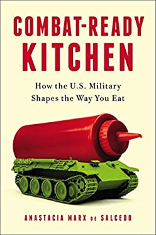 Combat-Ready Kitchen : How the U. S. Military Shapes the Way You