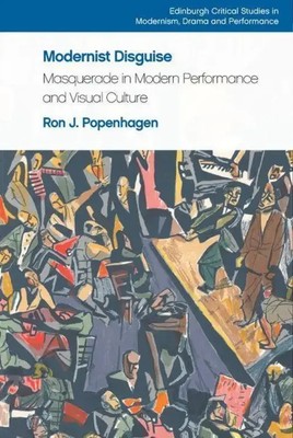 Modernist Disguise | Masquerade in Modern Performance and Visual Culture | Buch