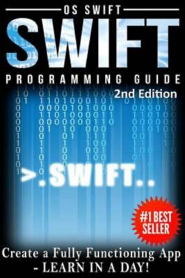 Programming Swift: Create A Fully Function A- paperback, Os Swift, 9781517011710