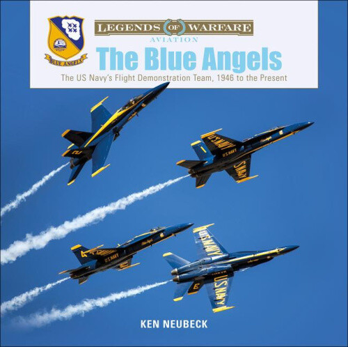 The Blue Angels: The US Navy's Flight Demonstration Team, 1946 to the Present